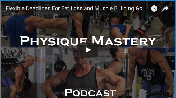 [Podcast] Flexible Deadlines for Fat Loss and Muscle Building Goals